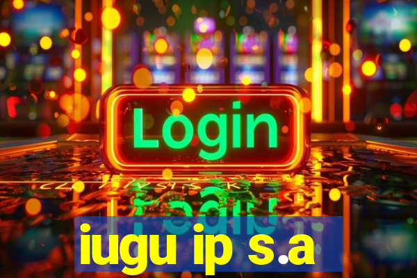 iugu ip s.a